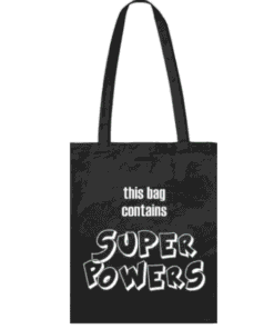 this bag contains superpowers